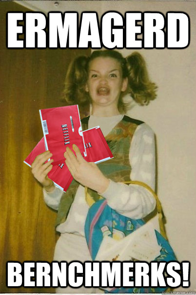 ermagerd bernchmerks!  