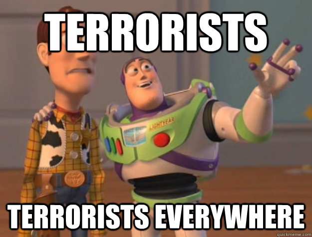 Terrorists Terrorists everywhere  Buzz Lightyear