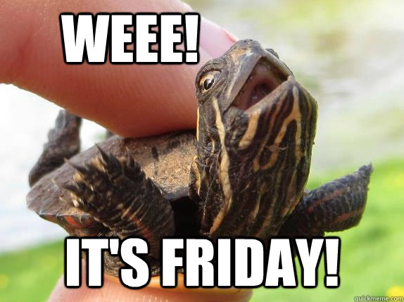 weee! It's Friday! - weee! It's Friday!  Misc