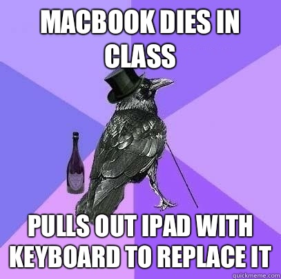 Macbook dies in class pulls out ipad with keyboard to replace it  Rich Raven