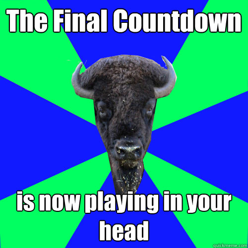 The Final Countdown is now playing in your head - The Final Countdown is now playing in your head  Brain Break Bison