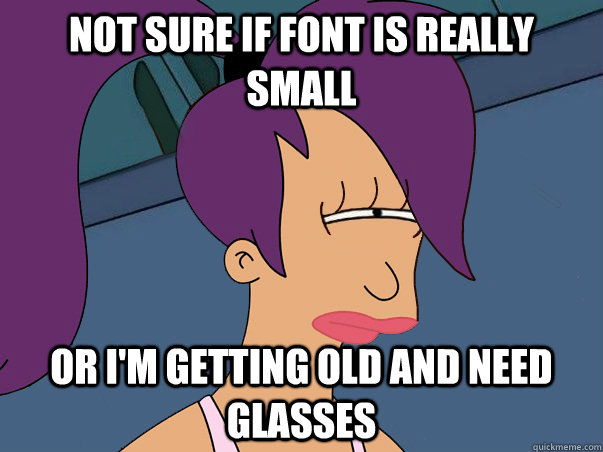 Not sure if font is really small or I'm getting old and need glasses  Leela Futurama