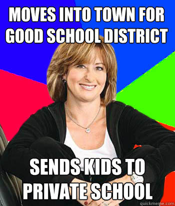 Moves into town for good school district Sends kids to private school  