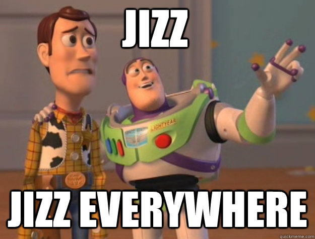 JIZZ JIZZ EVERYWHERE  Pinks everywhere