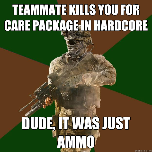 Teammate kills you for Care Package in hardcore Dude, it was just ammo  Call of Duty Addict