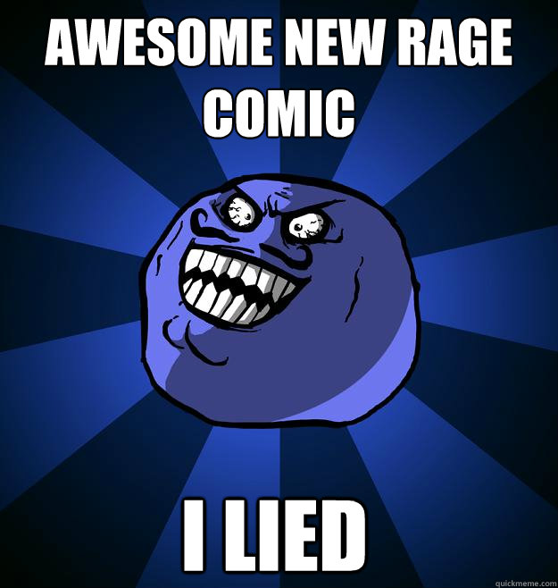 Awesome NEW Rage Comic I LIED - Awesome NEW Rage Comic I LIED  Misc