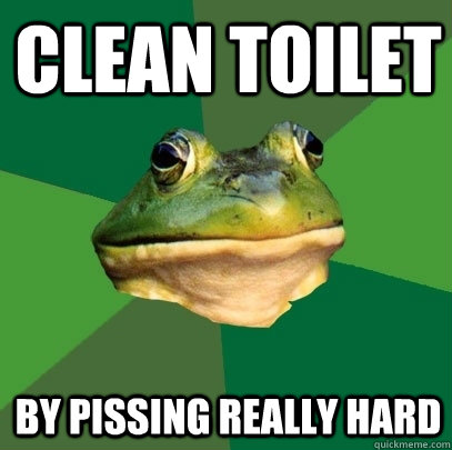 Clean toilet By pissing really hard  Foul Bachelor Frog