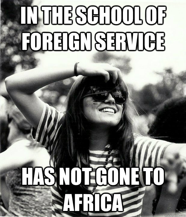 in the school of foreign service has not gone to Africa  Georgetown Hipster