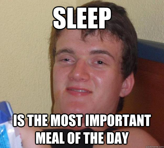Sleep Is the most important meal of the day  10 Guy