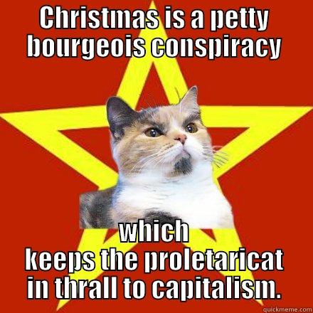 Xmas  - CHRISTMAS IS A PETTY BOURGEOIS CONSPIRACY WHICH KEEPS THE PROLETARICAT IN THRALL TO CAPITALISM. Lenin Cat