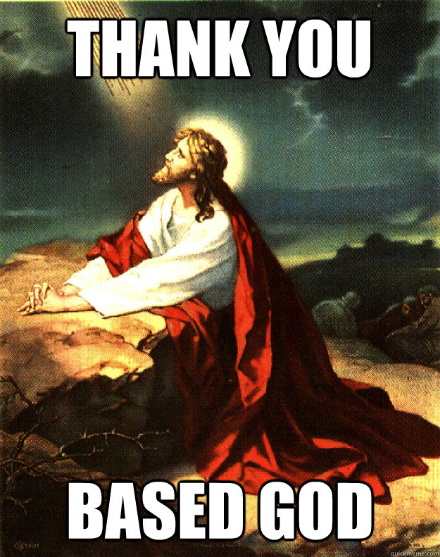 THANK YOU BASED GOD - THANK YOU BASED GOD  Jesus Thank You Based God