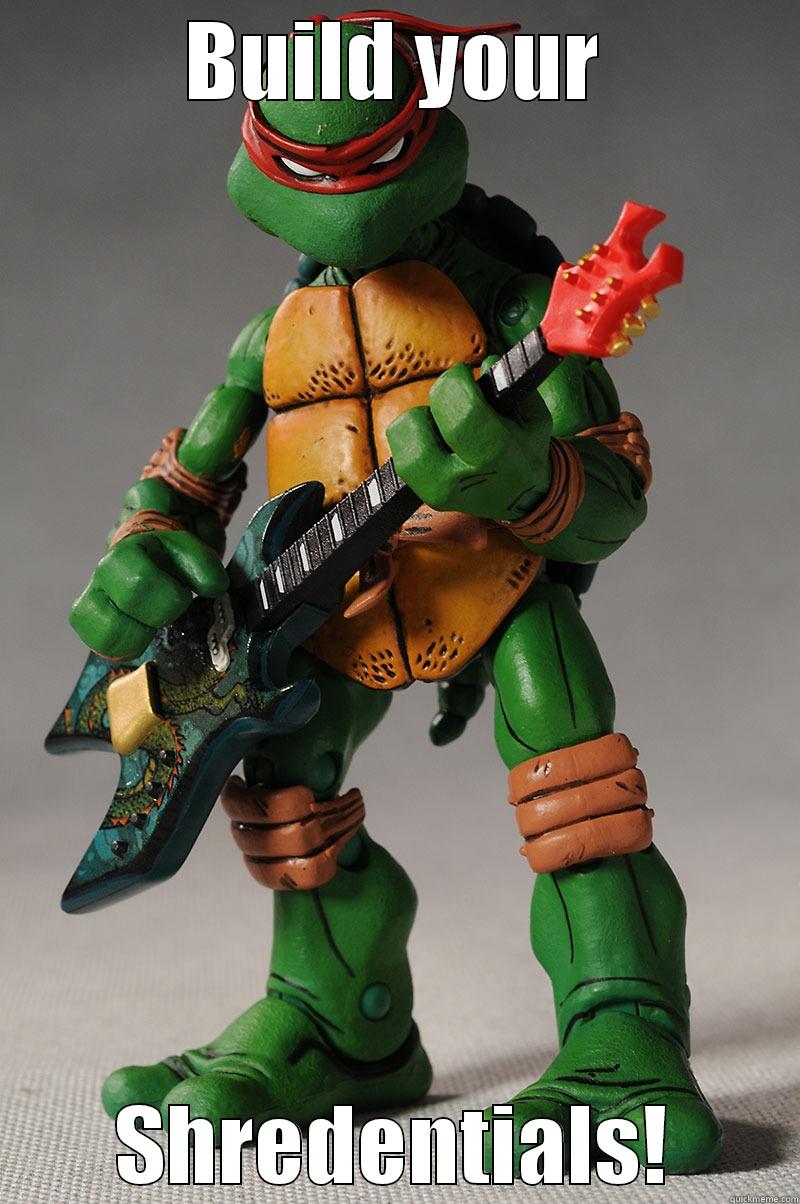 BUILD YOUR SHREDENTIALS! Misc