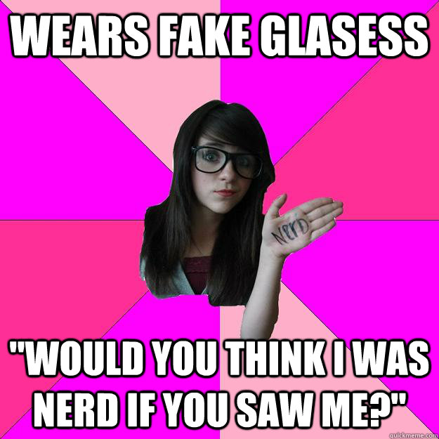 wears fake glasess 