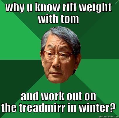 WHY U KNOW RIFT WEIGHT WITH TOM AND WORK OUT ON THE TREADMIRR IN WINTER? High Expectations Asian Father