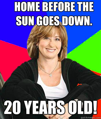 Home before the sun goes down.  20 years old! - Home before the sun goes down.  20 years old!  Sheltering Suburban Mom