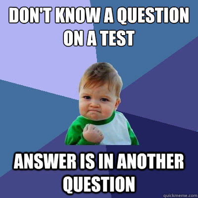 don't know a question on a test answer is in another question - don't know a question on a test answer is in another question  Success Kid