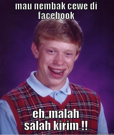 MAU NEMBAK CEWE DI FACEBOOK EH,,MALAH SALAH KIRIM !! Bad Luck Brian
