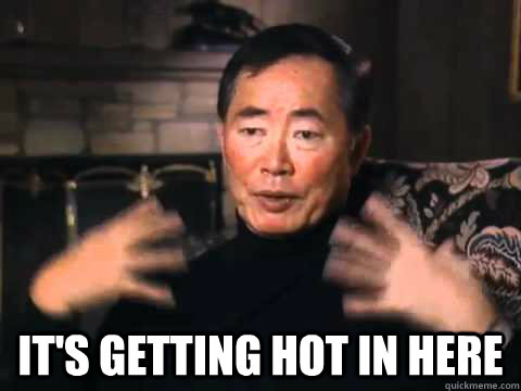  It's getting hot in here  george takei its getting hot in here