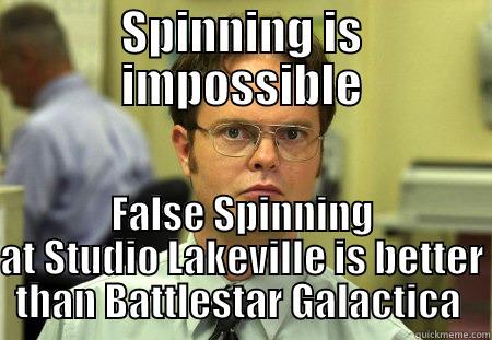 SPINNING IS IMPOSSIBLE FALSE SPINNING AT STUDIO LAKEVILLE IS BETTER THAN BATTLESTAR GALACTICA  Dwight