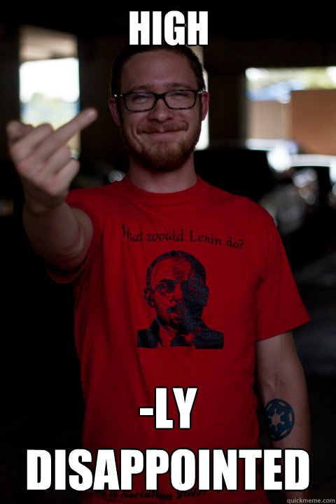 High -LY DISAPPOINTED - High -LY DISAPPOINTED  The Angry Activist