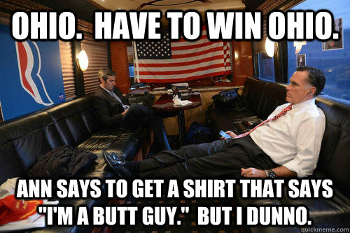 ohio.  have to win ohio. Ann says to get a shirt that says 