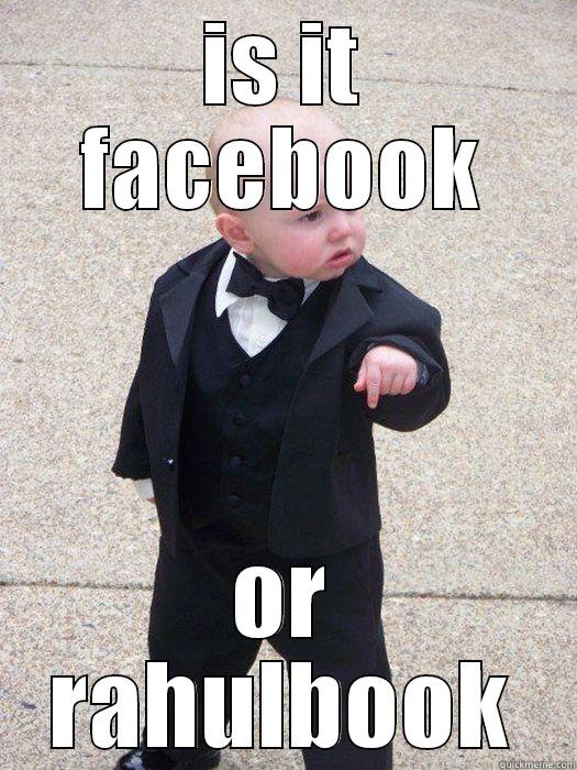 IS IT FACEBOOK OR RAHULBOOK Baby Godfather