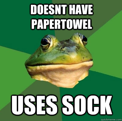 Doesnt have papertowel uses sock  Foul Bachelor Frog