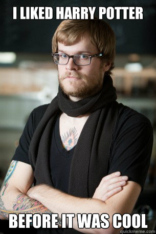 I liked Harry Potter before it was cool  Hipster Barista