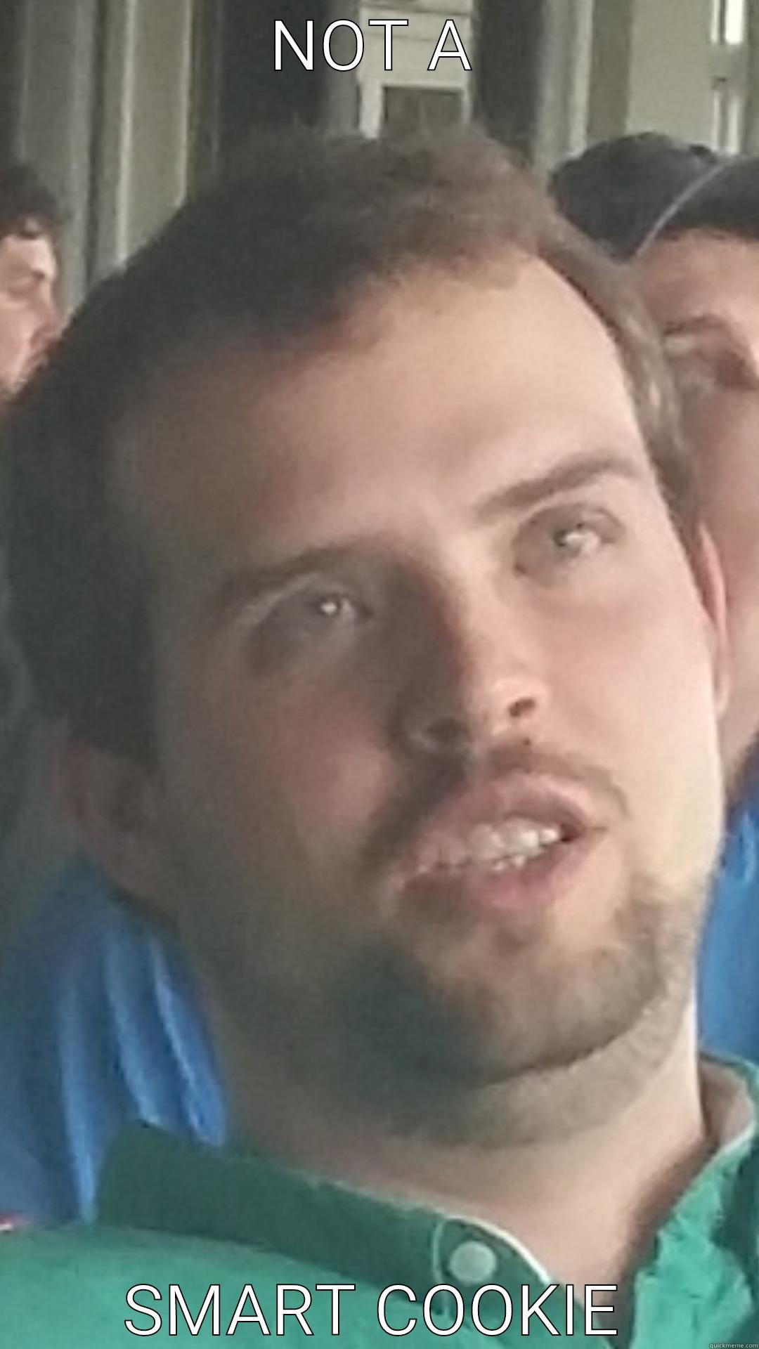 NOT A SMART COOKIE Misc