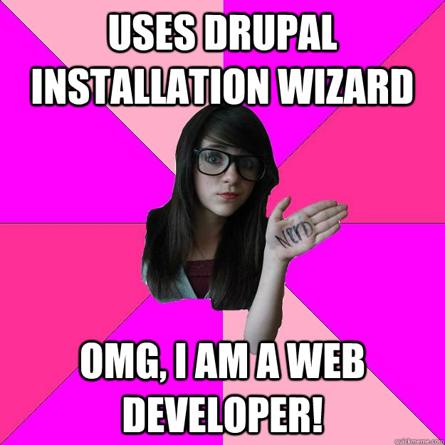 uses drupal installation wizard OMG, i am a web developer! - uses drupal installation wizard OMG, i am a web developer!  Idiot Nerd Girl
