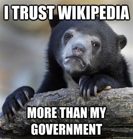 I trust wikipedia More than my government   Confession Bear