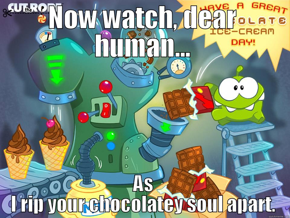 NOW WATCH, DEAR HUMAN... AS I RIP YOUR CHOCOLATEY SOUL APART. Misc