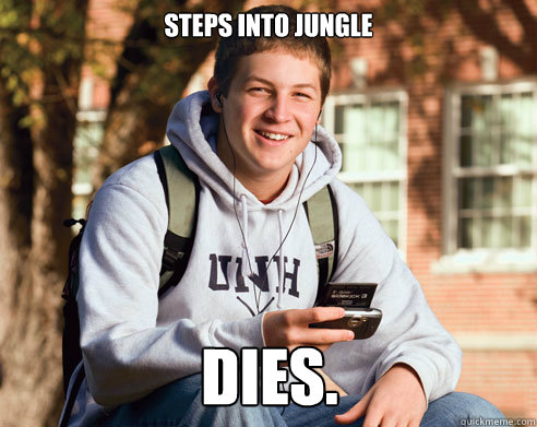 Steps into jungle dies.  College Freshman