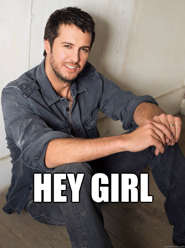 HEY GIRL    Luke Bryan Hey Girl