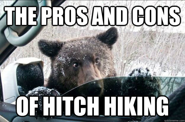 THE PROS AND CONS OF HITCH HIKING  