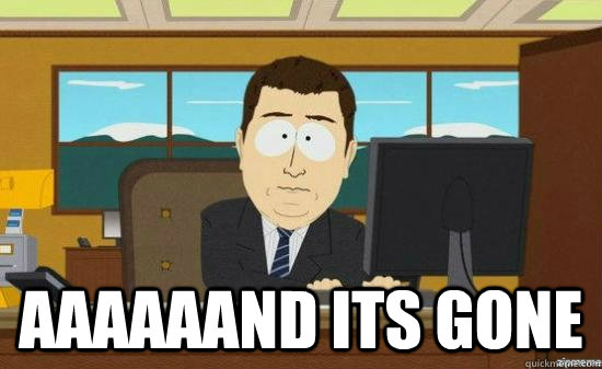  Aaaaaand its gone  aaaand its gone