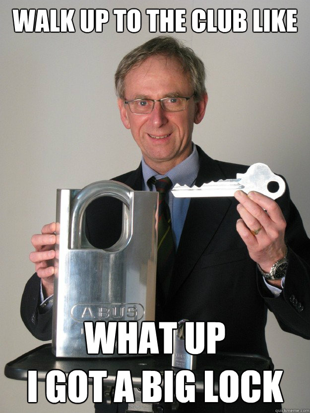 WALK UP TO THE CLUB LIKE WHAT UP
I GOT A BIG LOCK - WALK UP TO THE CLUB LIKE WHAT UP
I GOT A BIG LOCK  Misc