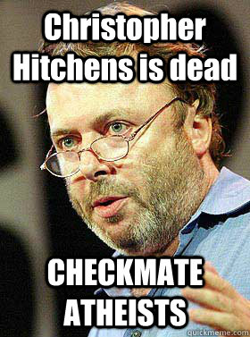 Christopher Hitchens is dead CHECKMATE ATHEISTS - Christopher Hitchens is dead CHECKMATE ATHEISTS  Christopher Hitchens