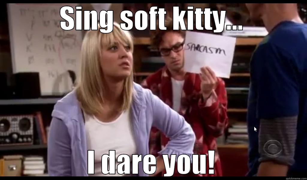 SING SOFT KITTY… I DARE YOU! Misc