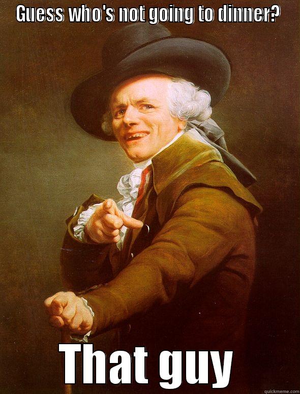 GUESS WHO'S NOT GOING TO DINNER? THAT GUY Joseph Ducreux