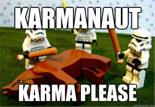 karmanaut karma please  Beating dead horse