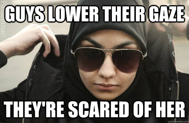 Guys Lower Their Gaze They're Scared of Her - Guys Lower Their Gaze They're Scared of Her  Badass Muslim Girl - Faineemae