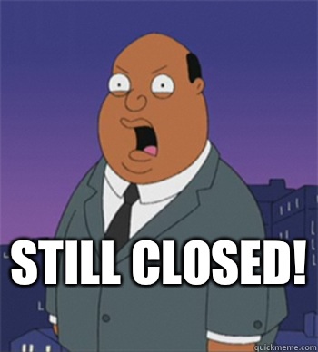 Still closed!   Ollie Williams