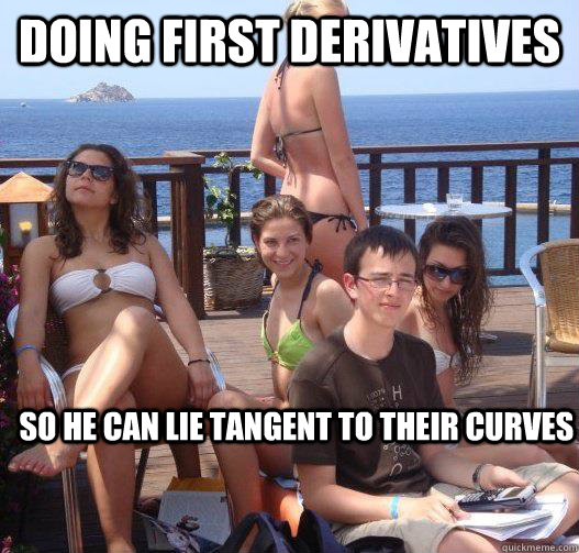 Doing first derivatives So he can lie tangent to their curves  Priority Peter