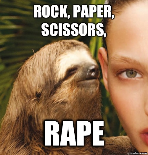 Rock, paper, scissors, Rape  rape sloth
