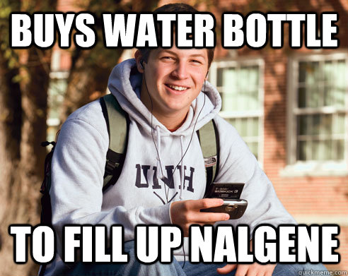 Buys water bottle to fill up nalgene  College Freshman