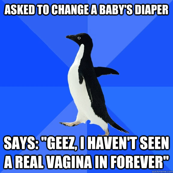 Asked to change a baby's diaper Says: 