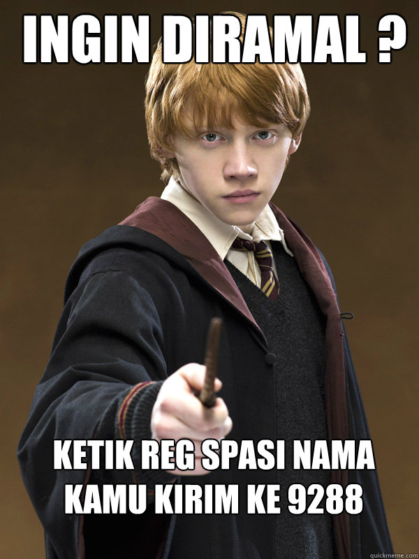 Ingin diramal ? Ketik Reg spasi nama kamu kirim ke 9288 - Ingin diramal ? Ketik Reg spasi nama kamu kirim ke 9288  Ron Weasley