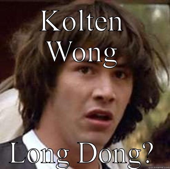 Wong Long Dong - KOLTEN WONG LONG DONG? conspiracy keanu