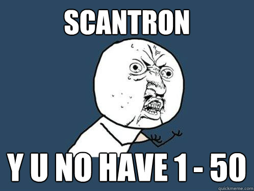 Scantron Y U NO have 1 - 50  Y U No